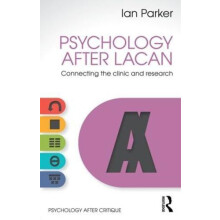 Psychology After Lacan Connecting the clinic and research by Ian Parke