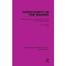 Christianity in the Making A Critical and Historical Summary of the Fi