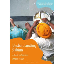 Understanding Sikhism A Guide for Teachers by James D. Holt Hardcover