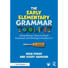 The Early Elementary Grammar Toolkit Using Mentor Texts to Teach Gramm