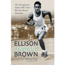 Ellison Tarzan Brown The Narragansett Indian Who Twice Won the Boston