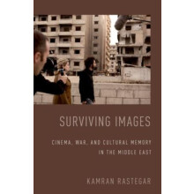 Surviving Images Cinema War and Cultural Memory in the Middle East by