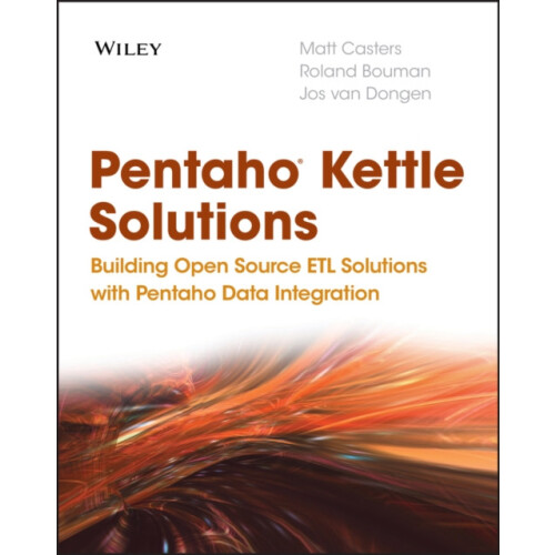 Pentaho Kettle Solutions Building Open Source Etl Solutions with Penta