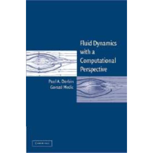 Fluid Dynamics with a Computational Perspective by Paul A. Durbin Hard