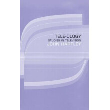 Teleology Studies in Television by John Hartley Hardcover Book