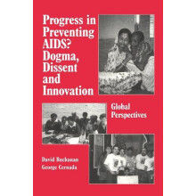 Progress in Preventing AIDS Dogma Dissent and Innovation Global Perspe