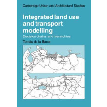 Integrated Land Use and Transport Modelling Decision Chains and Hierar