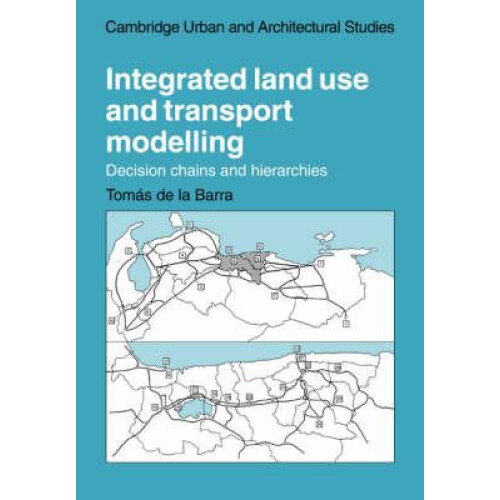 Integrated Land Use and Transport Modelling Decision Chains and Hierar