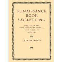 Renaissance Book Collecting Jean Grolier and Diego Hurtado de Mendoza