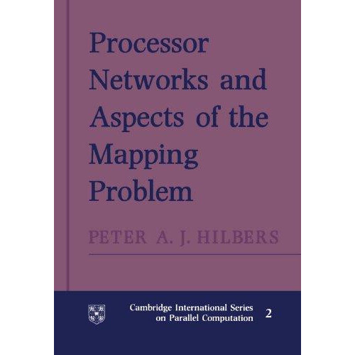 Processor Networks and Aspects of the Mapping Problem by Peter A. J. H