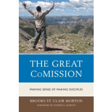 Great CoMission Making Sense of Making Disciples by Brooks St. Clair M