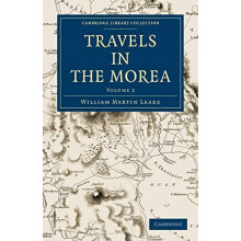 Travels in the Morea Volume 2 by William Martin Leake Paperback Book