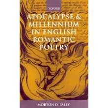 Apocalypse and Millennium in English Romantic Poetry by Morton D. Pale