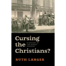 Cursing the Christians A History of the Birkat Haminim by Ruth Langer