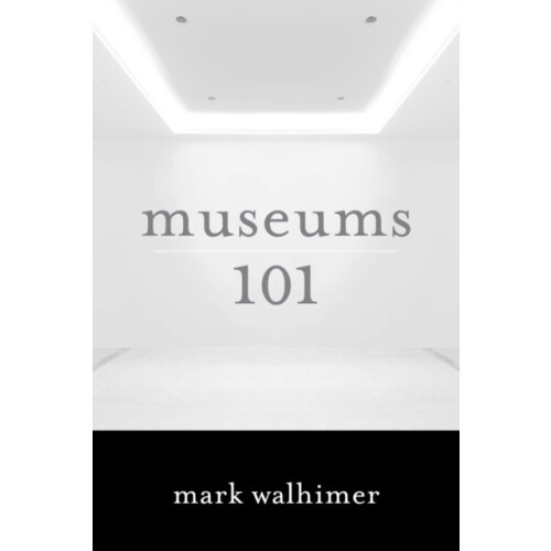 Museums 101 by Mark Walhimer Hardcover Book