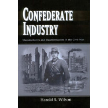 Confederate Industry Manufacturers and Quartermasters in the Civil War