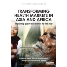 Transforming Health Markets in Asia and Africa Improving Quality and A