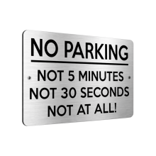 B053 NO PARKING, NOT 5 MINUTES, NOT AT ALL! Aluminium Metal Plaque Sign