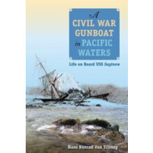 A Civil War Gunboat in Pacific Waters Life on Board USS Saginaw by Han