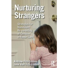 Nurturing Strangers Strategies for Nonviolent Reparenting of Children