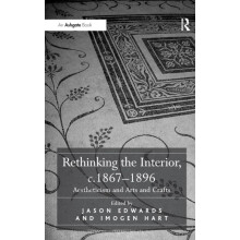 Rethinking the Interior c. 18671896 Aestheticism and Arts and Crafts H
