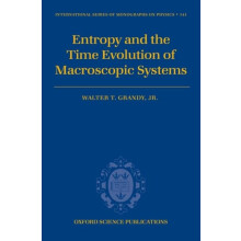 Entropy and the Time Evolution of Macroscopic Systems by Grandy Walter