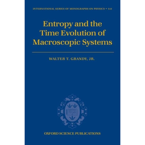 Entropy and the Time Evolution of Macroscopic Systems by Grandy Walter