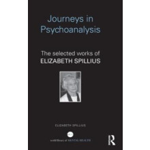 Journeys in Psychoanalysis The selected works of Elizabeth Spillius by