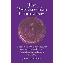 The PostDarwinian Controversies A Study of the Protestant Struggle to