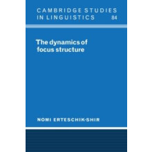 The Dynamics of Focus Structure by Nomi ErteschikShir Hardcover Book