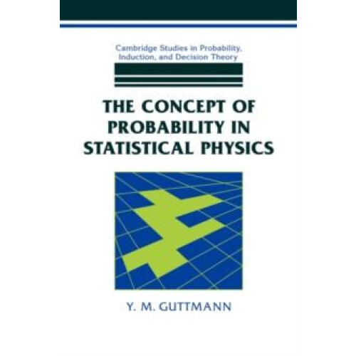The Concept of Probability in Statistical Physics by Y. M. Guttmann Pa