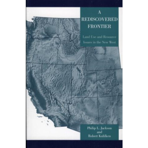 Rediscovered Frontier Land Use and Resource Issues in the New West by