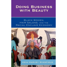 Doing Business With Beauty Black Women Hair Salons and the Racial Encl