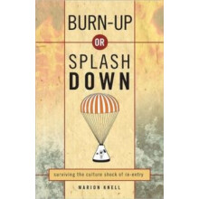 Burn Up or Splash Down Surviving the Culture Shock of ReEntry by Mario