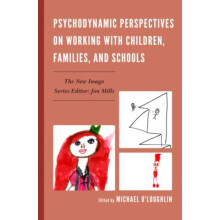 Psychodynamic Perspectives on Working with Children Families and Schoo