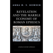 Revelation and the Marble Economy of Roman Ephesus A Peoples History A