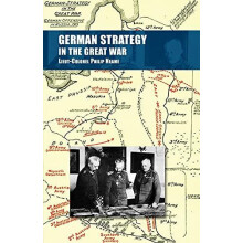 GERMAN STRATEGY IN THE GREAT WAR by LieutColonel Philip Neame Paperbac