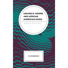 Lenard D. Moore and African American Haiku Merging Traditions by Ce Ro