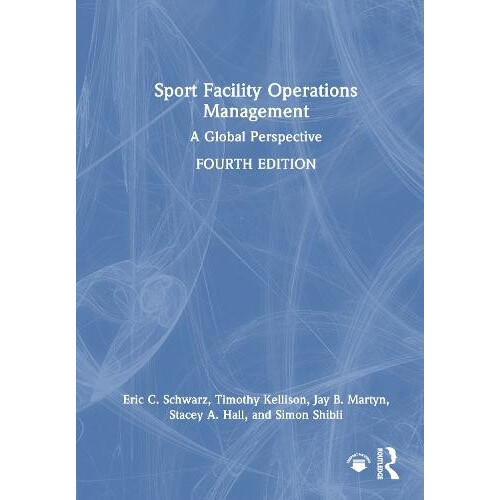 Sport Facility Operations Management A Global Perspective by Eric C. S