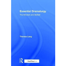 Essential Dramaturgy The Mindset and Skillset by Theresa Lang Hardcove