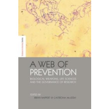 A Web of Prevention Biological Weapons Life Sciences and the Governanc