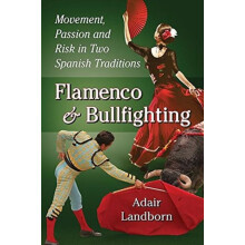 Flamenco and Bullfighting Movement Passion and Risk in Two Spanish Tra