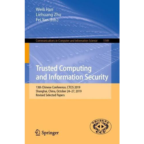 Trusted Computing and Information Security 13th Chinese Conference CTC
