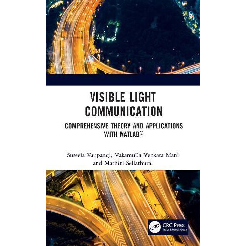Visible Light Communication Comprehensive Theory and Applications with