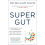 Super Gut: A Four-Week Plan to Reprogram Your Microbiome, Restore Health and Los 1