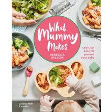 What Mummy Makes Cook just once for you and your baby 9780241455159 baby food