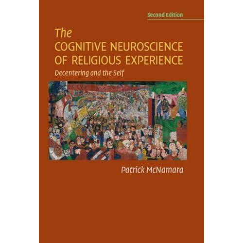 The Cognitive Neuroscience of Religious Experience by Patrick McNamara
