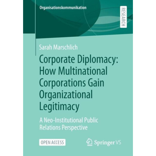 Corporate Diplomacy How Multinational Corporations Gain Organizational