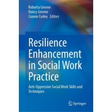 Resilience Enhancement in Social Work Practice AntiOppressive Social W