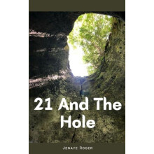 21 And The Hole by Jenaye Roger Paperback Book